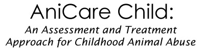 AniCare Child: an Assesment and Treatment Approach for Childhood Animal Abuse
